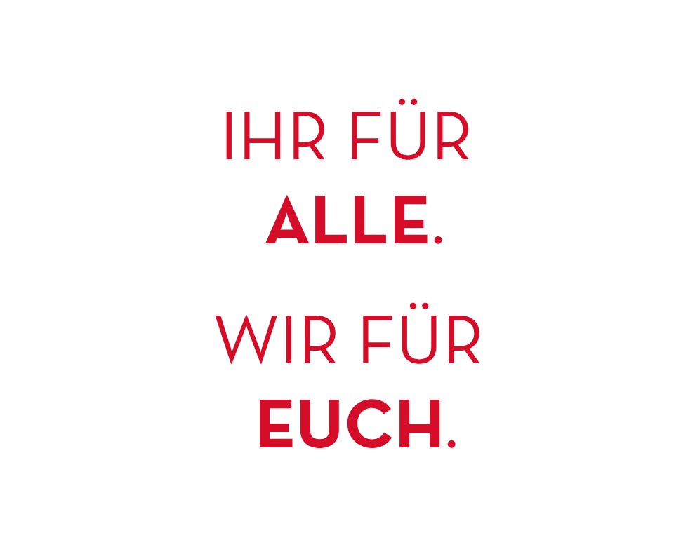 Text: Ihr für alle, wir für euch!